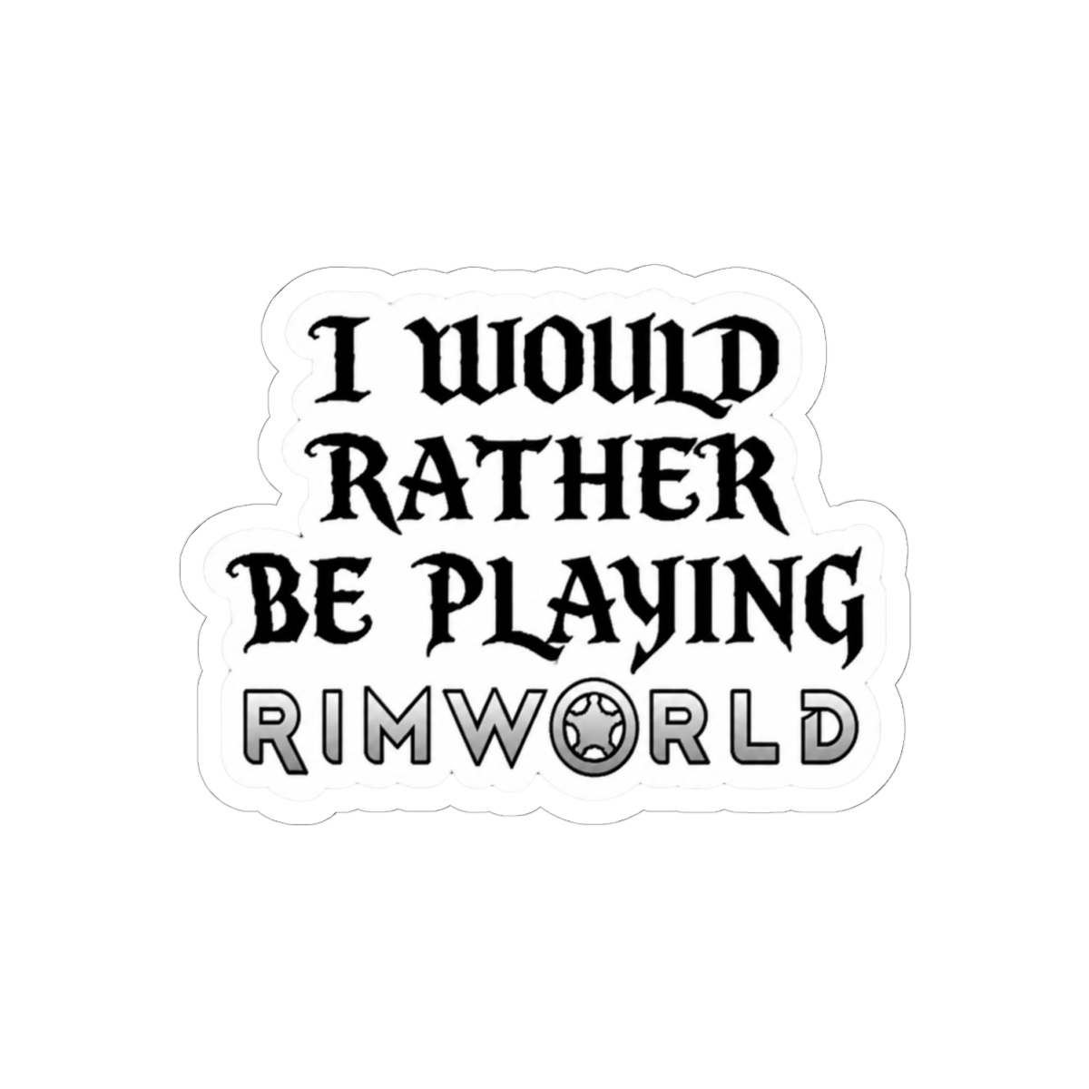 I would rather be playing Rimworld - alternate angle 1, merchandise